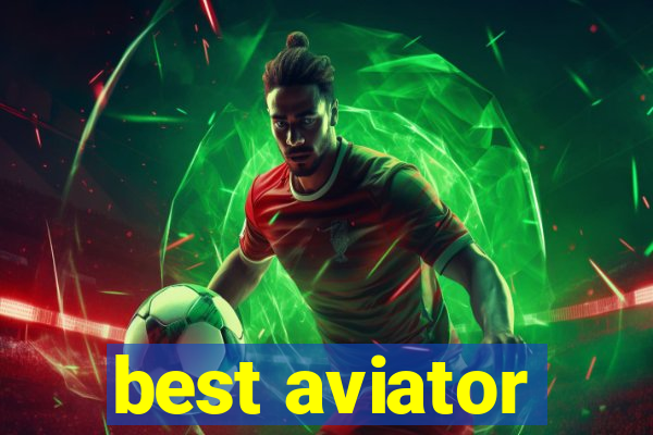 best aviator